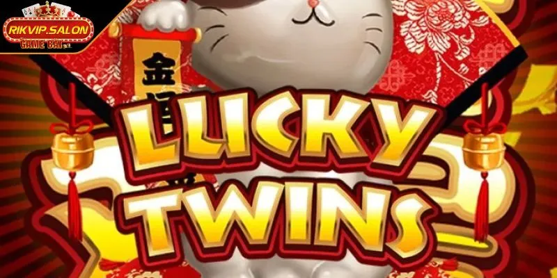 lucky twins hanh trinh tim kiem may man phuong dong Lucky Twins hành trình tìm kiếm may mắn phương đông